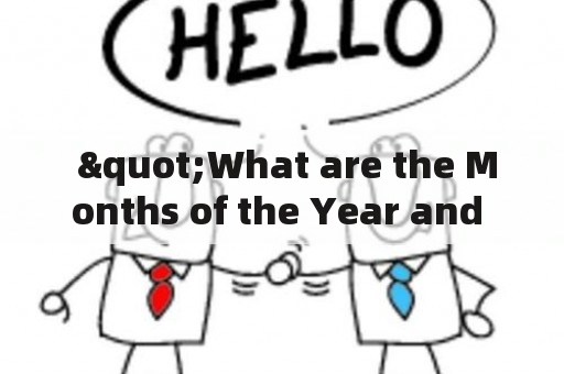  "What are the Months of the Year and How Many Are There?" 