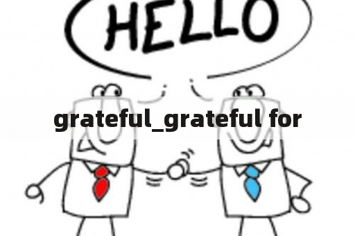 grateful_grateful for